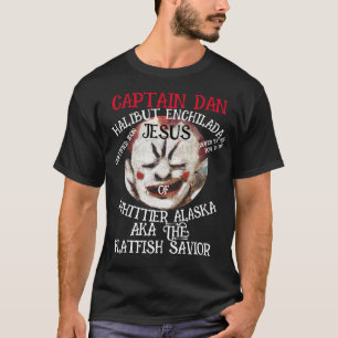 CAPTAIN DAN ENCHILADA JESUS WHITTIER AK 2052 T-Shirt