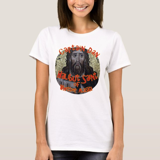 Captain Dan the Halibut Saint of Whittier Alaska T-Shirt (Front)