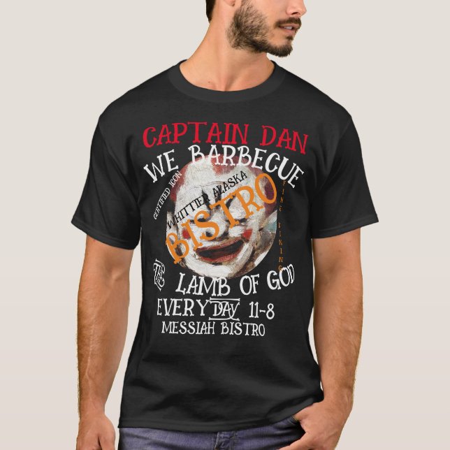 CAPTAIN DAN WE BARBECUE THE LAMB OF GOD EVERY 2051 T-Shirt (Front)