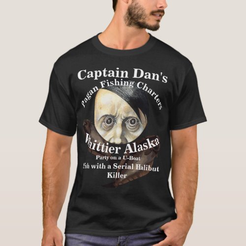 Captain Dans Fish with a Halibut Serial Killer T_Shirt