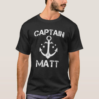 CAPTAIN MATT Funny Birthday Personalized Name Boat T-Shirt