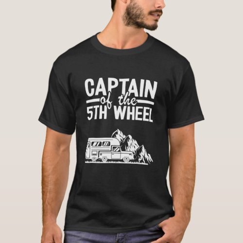 Captain Of The 5Th Wheel Fifth Wheel Camper Jokes T_Shirt