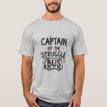 Captain of the Struggle Bus Bold Print T-Shirt