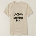 Captain of the Struggle Bus Cool Design T-Shirt