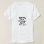 Captain of the Struggle Bus Everyday Wear T-Shirt