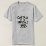 Captain of the Struggle Bus Modern Graphic T-Shirt