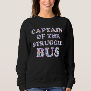 Captain of the Struggle Bus Mom Driver Mother Driv Sweatshirt