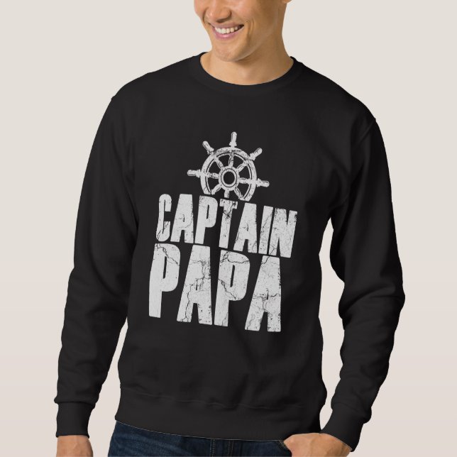 Captain Papa motor boat sailboat sailor boater out Sweatshirt (Front)