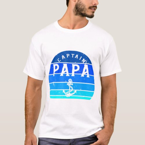 Captain Papa Sailing Life Boating Life Fishing Sai T_Shirt