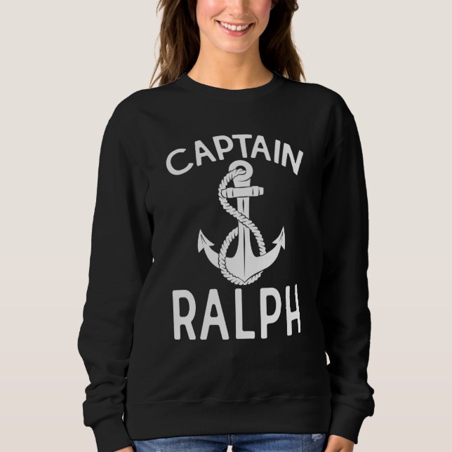 Captain Ralph Ship Yacht Boating Boat Anchor Sweatshirt (Front)
