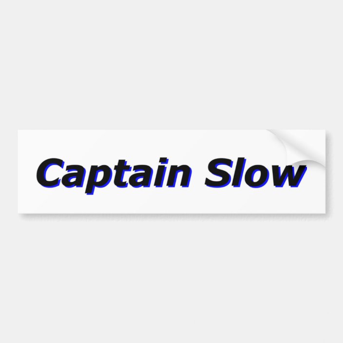 captain slow bumper sticker zazzle com captain slow bumper sticker zazzle com