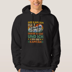 Captain Sport Boat Fun Sayings Der Kapitän Hat Imm Hoodie