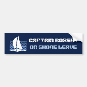 Captain (Your Name) on Shore Leave Bumper Sticker