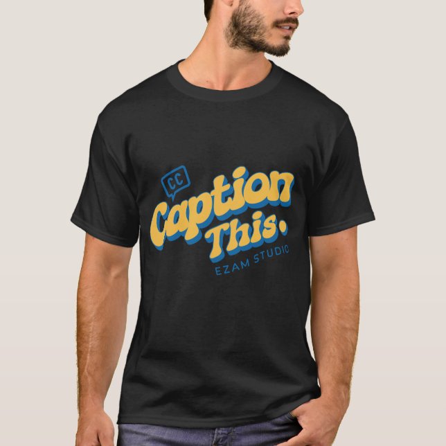 Caption This: The Ultimate Conversation Starter  T-Shirt (Front)