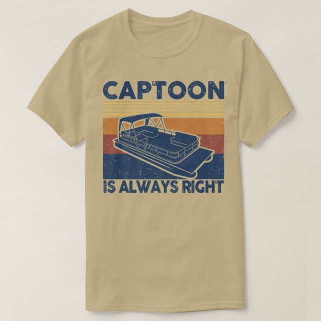 Captoon is Always Right Owner pontoon Father For D T-Shirt (Design Front)