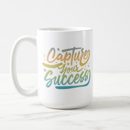 Capture Your Success Designed Cup