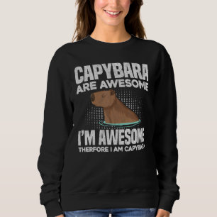 Capybara Are Awesome Cute and Lovely Animal Humor Sweatshirt