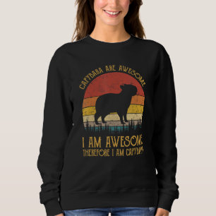 Capybara Are Awesome I Am Awesome Funny Rodent Ani Sweatshirt