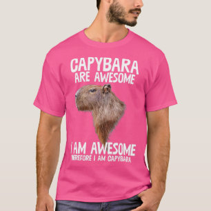 Capybara Are Awesome Therefore Im Capibara Funny H T-Shirt