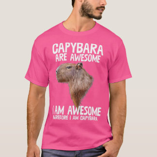 Capybara Are Awesome Therefore Im Capibara Funny H T-Shirt