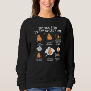capybara capibara rodent things i do in my spare t sweatshirt