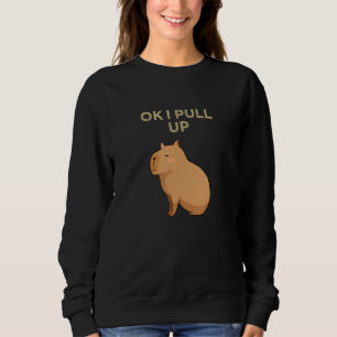 Capybara  Capybaraok I Pull Up Capybara  Capybara Sweatshirt