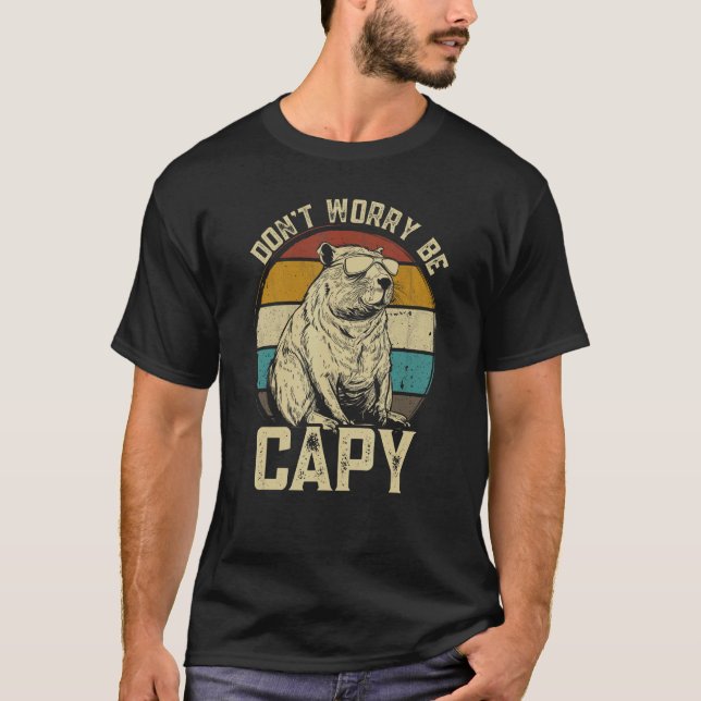 Capybara Dont Be Worry Be Capy  animal Capybara T-Shirt (Front)