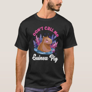 Capybara Don't Call Me Guinea Pig T-Shirt