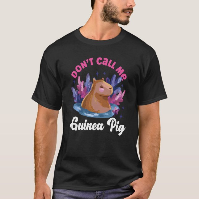 Capybara Don't Call Me Guinea Pig T-Shirt (Front)