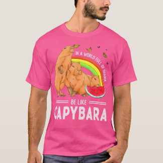 Capybara Funny Cute Animal Be Like Capybara T-Shirt