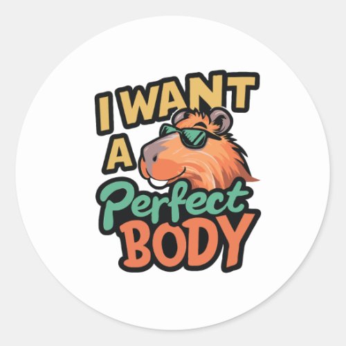 capybara i want a perfect body i want a perfect so classic round sticker