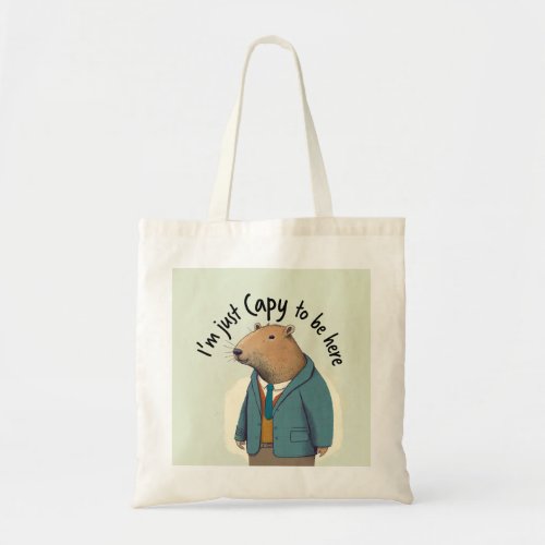 Capybara Im Just Capy to Be Here Tote Bag