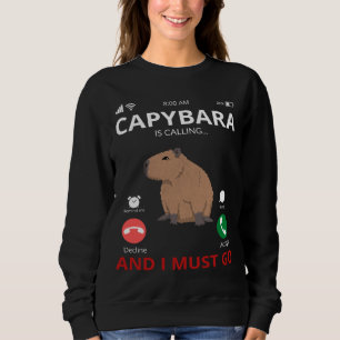 Capybara Is Calling And I Must Go Sweatshirt