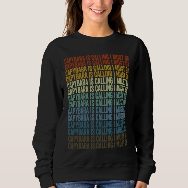 Capybara Is Calling I Must Go Capybara Sweatshirt (Front)