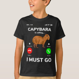 Capybara Is Calling I Must Go T-Shirt