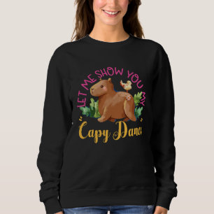 Capybara Let Me Show You My Capy Dance Sweatshirt