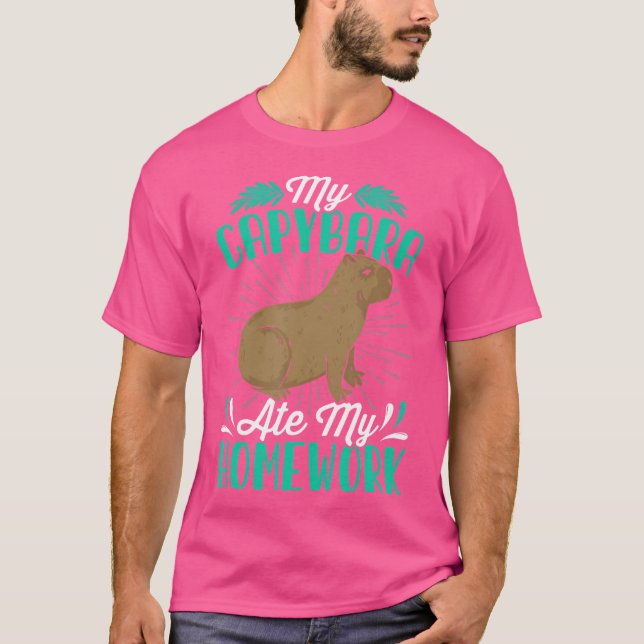 Capybara Lover Funny Sorry My Capybara Ate My Home T-Shirt (Front)