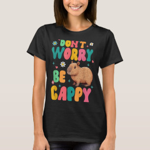 Capybara Lover Motivation Sitive Don't That Worry  T-Shirt