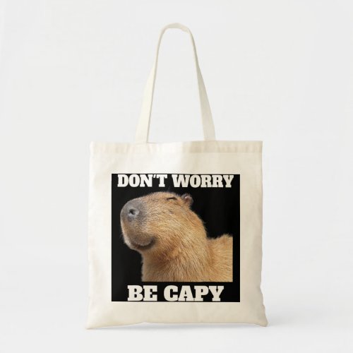 Capybara Lover Rodent Funny Capybara Dont Be Worry Tote Bag