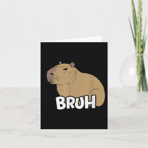 Capybara Meme Saying Bruh With Capybara Boys Girls Card