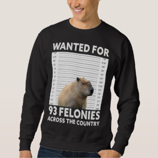 Capybara Mugshot Wanted For 93 Felonies Across The Sweatshirt