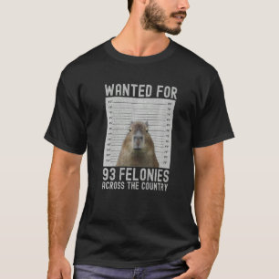 Capybara Mugshot Wanted For 93 Felonies Across The T-Shirt
