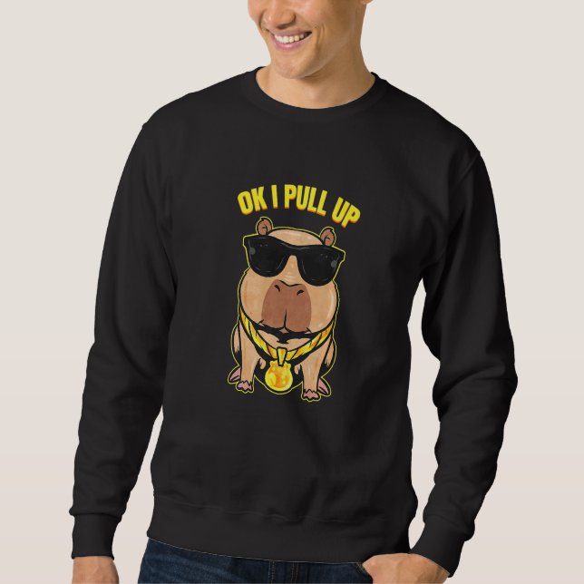 Capybara Ok I Pull Up Sweatshirt (Front)
