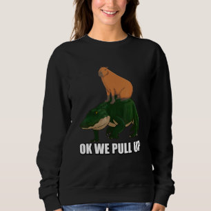 Capybara standing on Alligator Meme Ok We Pull Up Sweatshirt