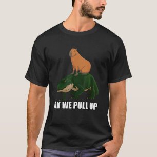 Capybara standing on Alligator Meme Ok We Pull Up T-Shirt