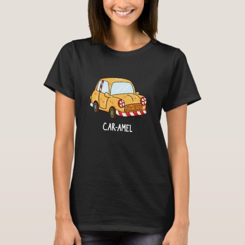 Car_amel Funny Candy Car Pun Dark BG T_Shirt