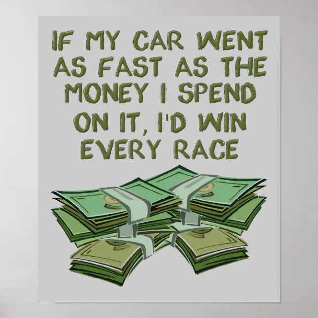 Car Auto Racing Fast As Money Funny Poster Sign | Zazzle