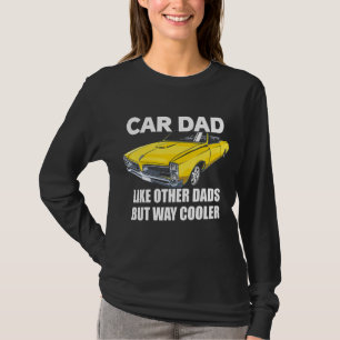 Car Dad Like Other Dads But Way Cooler Car Guy 77 T-Shirt