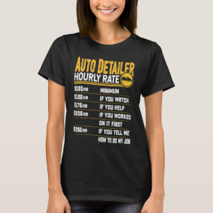 Car Detailer Hourly Rate Automotive Car Detailer T-Shirt