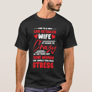 Car Detailer Wife Girlfriend Design for Car Auto D T-Shirt
